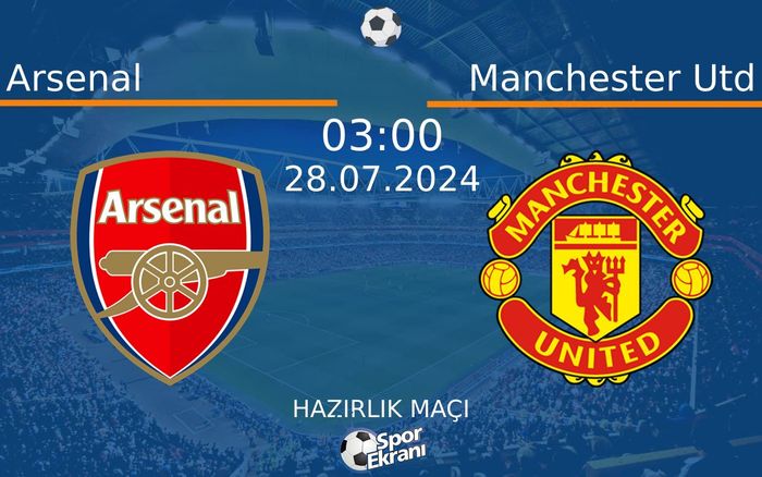 28 Temmuz 2024 Arsenal vs Manchester Utd maçı Hangi Kanalda Saat Kaçta Yayınlanacak? 28 Temmuz 2024 Arsenal vs Manchester Utd maçı Hangi Kanalda Saat Kaçta Yayınlanacak?