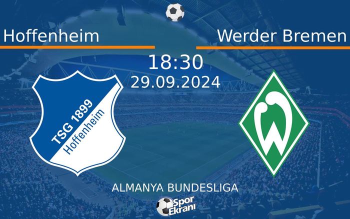 29 Eylül 2024 Hoffenheim vs Werder Bremen maçı Hangi Kanalda Saat Kaçta Yayınlanacak?