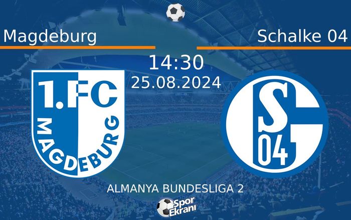 25 Ağustos 2024 Magdeburg vs Schalke 04 maçı Hangi Kanalda Saat Kaçta Yayınlanacak?