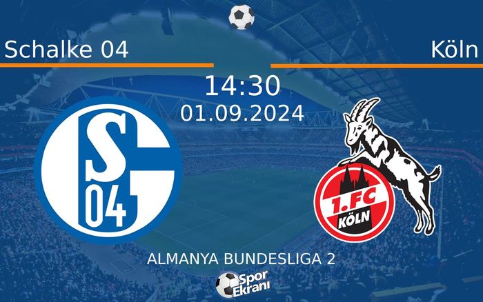 01 Eylül 2024 Schalke 04 vs Köln maçı Hangi Kanalda Saat Kaçta Yayınlanacak? 01 Eylül 2024 Schalke 04 vs Köln maçı Hangi Kanalda Saat Kaçta Yayınlanacak?