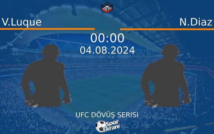 04 Ağustos 2024 V.Luque vs N.Diaz maçı Hangi Kanalda Saat Kaçta Yayınlanacak?