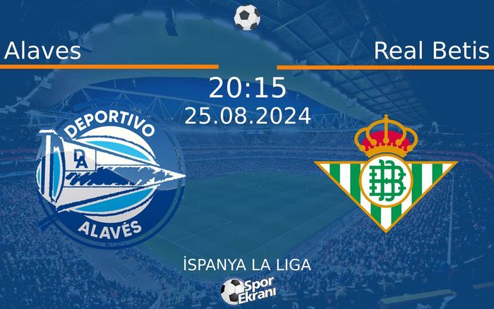 25 Ağustos 2024 Alaves vs Real Betis maçı Hangi Kanalda Saat Kaçta Yayınlanacak? 25 Ağustos 2024 Alaves vs Real Betis maçı Hangi Kanalda Saat Kaçta Yayınlanacak?