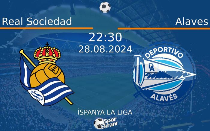 28 Ağustos 2024 Real Sociedad vs Alaves maçı Hangi Kanalda Saat Kaçta Yayınlanacak? 28 Ağustos 2024 Real Sociedad vs Alaves maçı Hangi Kanalda Saat Kaçta Yayınlanacak?