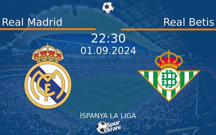01 Eylül 2024 Real Madrid vs Real Betis maçı Hangi Kanalda Saat Kaçta Yayınlanacak?