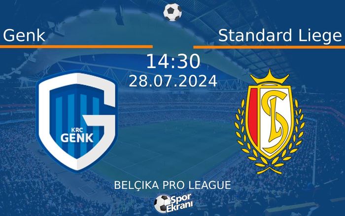 28 Temmuz 2024 Genk vs Standard Liege maçı Hangi Kanalda Saat Kaçta Yayınlanacak?