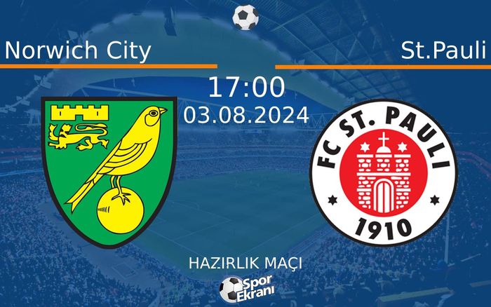 03 Ağustos 2024 Norwich City vs St.Pauli maçı Hangi Kanalda Saat Kaçta Yayınlanacak?