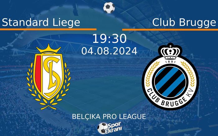 04 Ağustos 2024 Standard Liege vs Club Brugge maçı Hangi Kanalda Saat Kaçta Yayınlanacak?