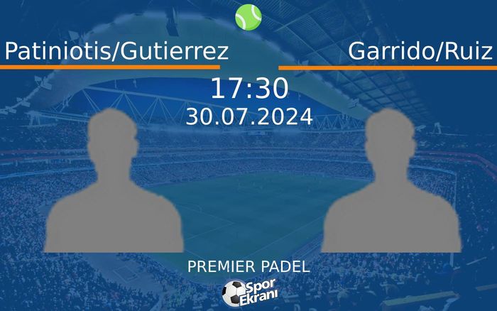 30 Temmuz 2024 Patiniotis/Gutierrez vs Garrido/Ruiz maçı Hangi Kanalda Saat Kaçta Yayınlanacak?