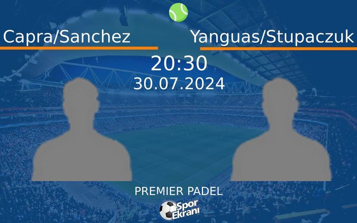 30 Temmuz 2024 Capra/Sanchez vs Yanguas/Stupaczuk maçı Hangi Kanalda Saat Kaçta Yayınlanacak?