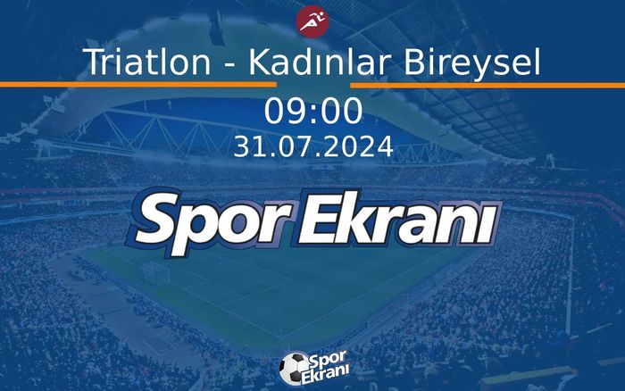 31 Temmuz 2024 Paris 2024 Olimpiyatlari - Triatlon - Kadınlar Bireysel  Hangi Kanalda Saat Kaçta Yayınlanacak?