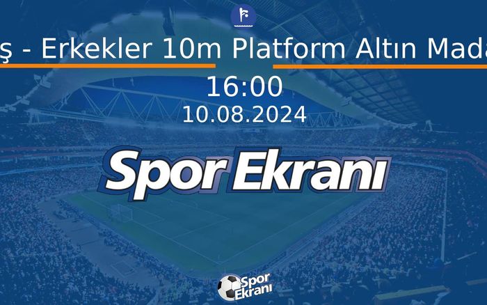 10 Ağustos 2024 Paris 2024 Olimpiyatlari - Dalış - Erkekler 10m Platform Altın Madalya  Hangi Kanalda Saat Kaçta Yayınlanacak?