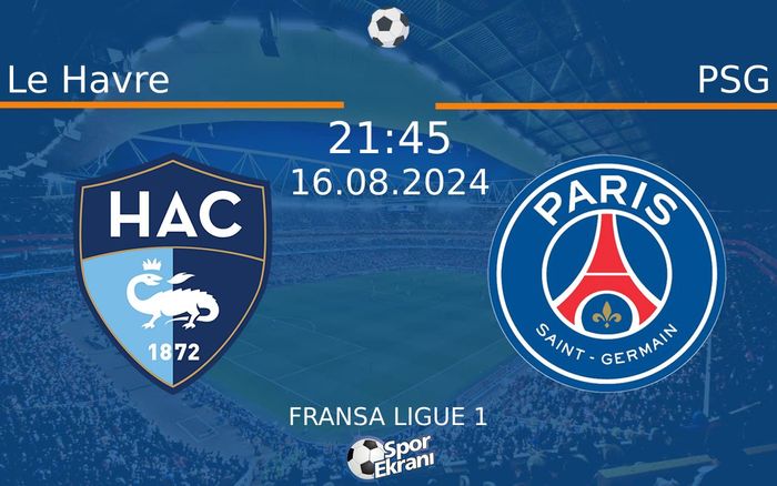 16 Ağustos 2024 Le Havre vs PSG maçı Hangi Kanalda Saat Kaçta Yayınlanacak? 16 Ağustos 2024 Le Havre vs PSG maçı Hangi Kanalda Saat Kaçta Yayınlanacak?