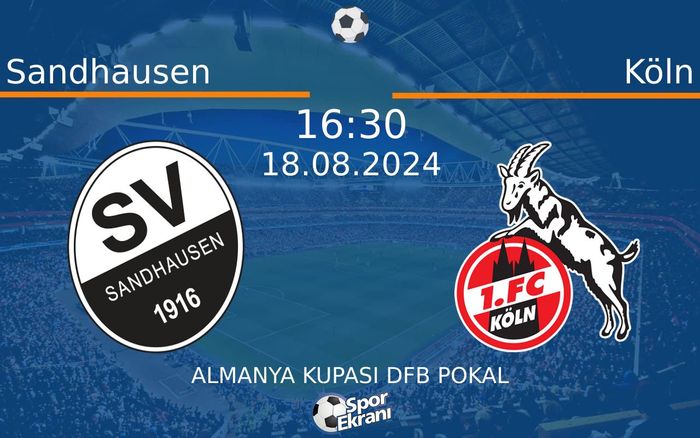 18 Ağustos 2024 Sandhausen vs Köln maçı Hangi Kanalda Saat Kaçta Yayınlanacak?