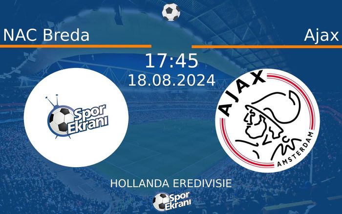 18 Ağustos 2024 NAC Breda vs Ajax maçı Hangi Kanalda Saat Kaçta Yayınlanacak?