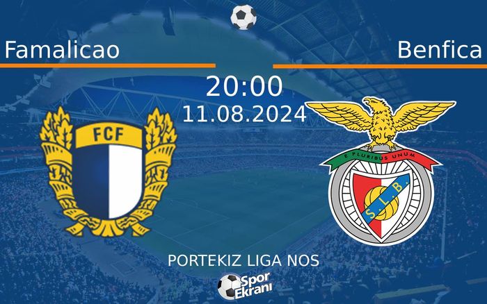 11 Ağustos 2024 Famalicao vs Benfica maçı Hangi Kanalda Saat Kaçta Yayınlanacak?