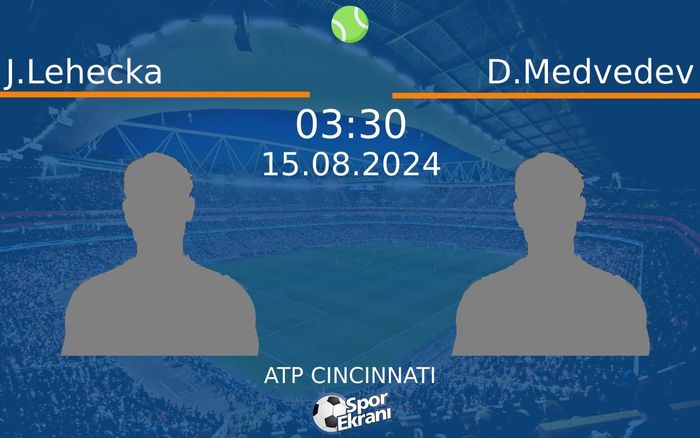 15 Ağustos 2024 J.Lehecka vs D.Medvedev maçı Hangi Kanalda Saat Kaçta Yayınlanacak?