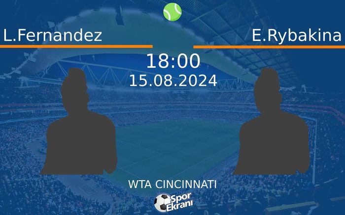 15 Ağustos 2024 L.Fernandez vs E.Rybakina maçı Hangi Kanalda Saat Kaçta Yayınlanacak? 15 Ağustos 2024 L.Fernandez vs E.Rybakina maçı Hangi Kanalda Saat Kaçta Yayınlanacak?
