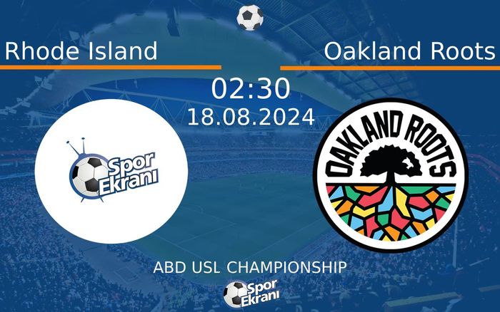 18 Ağustos 2024 Rhode Island vs Oakland Roots maçı Hangi Kanalda Saat Kaçta Yayınlanacak? 18 Ağustos 2024 Rhode Island vs Oakland Roots maçı Hangi Kanalda Saat Kaçta Yayınlanacak?