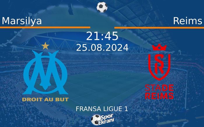 25 Ağustos 2024 Marsilya vs Reims maçı Hangi Kanalda Saat Kaçta Yayınlanacak?