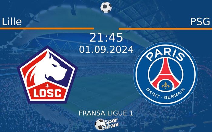 01 Eylül 2024 Lille vs PSG maçı Hangi Kanalda Saat Kaçta Yayınlanacak?