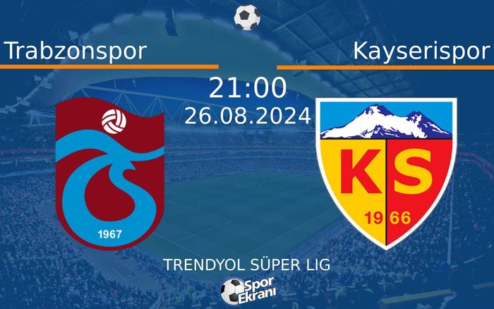 26 Ağustos 2024 Trabzonspor vs Kayserispor maçı Hangi Kanalda Saat Kaçta Yayınlanacak? 26 Ağustos 2024 Trabzonspor vs Kayserispor maçı Hangi Kanalda Saat Kaçta Yayınlanacak?