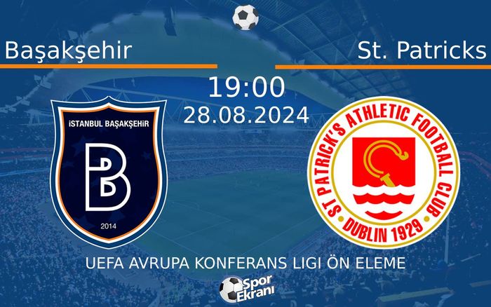 28 Ağustos 2024 Başakşehir vs St. Patricks maçı Hangi Kanalda Saat Kaçta Yayınlanacak?