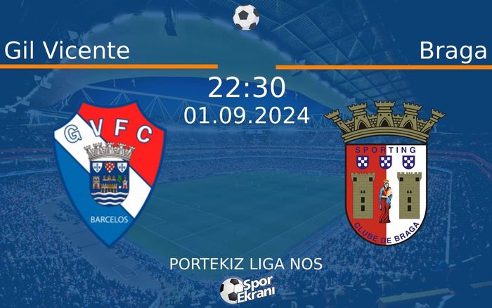 01 Eylül 2024 Gil Vicente vs Braga maçı Hangi Kanalda Saat Kaçta Yayınlanacak? 01 Eylül 2024 Gil Vicente vs Braga maçı Hangi Kanalda Saat Kaçta Yayınlanacak?