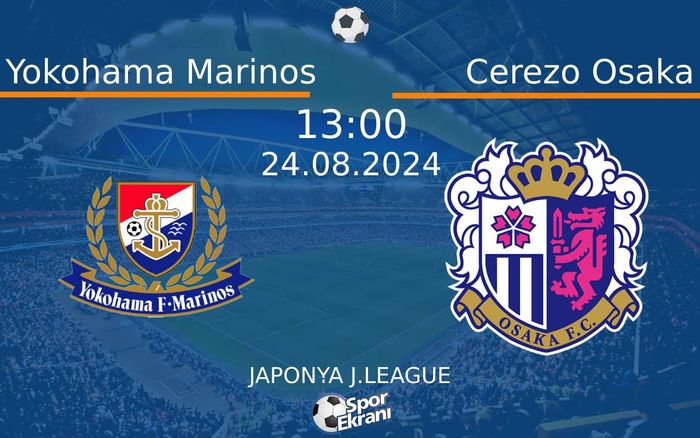 24 Ağustos 2024 Yokohama Marinos vs Cerezo Osaka maçı Hangi Kanalda Saat Kaçta Yayınlanacak? 24 Ağustos 2024 Yokohama Marinos vs Cerezo Osaka maçı Hangi Kanalda Saat Kaçta Yayınlanacak?