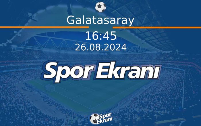 26 Ağustos 2024 Antrenman - Galatasaray  Hangi Kanalda Saat Kaçta Yayınlanacak?