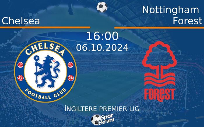 06 Ekim 2024 Chelsea vs Nottingham Forest maçı Hangi Kanalda Saat Kaçta Yayınlanacak? 06 Ekim 2024 Chelsea vs Nottingham Forest maçı Hangi Kanalda Saat Kaçta Yayınlanacak?