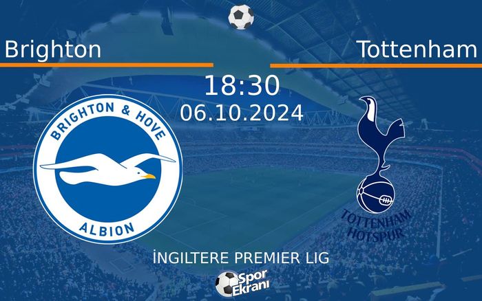 06 Ekim 2024 Brighton vs Tottenham maçı Hangi Kanalda Saat Kaçta Yayınlanacak?