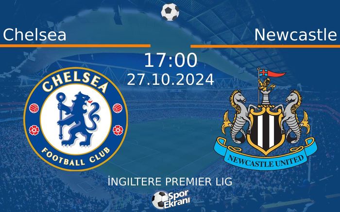 27 Ekim 2024 Chelsea vs Newcastle maçı Hangi Kanalda Saat Kaçta Yayınlanacak?