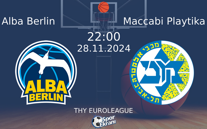28 Kasım 2024 Alba Berlin vs Maccabi Playtika maçı Hangi Kanalda Saat Kaçta Yayınlanacak?