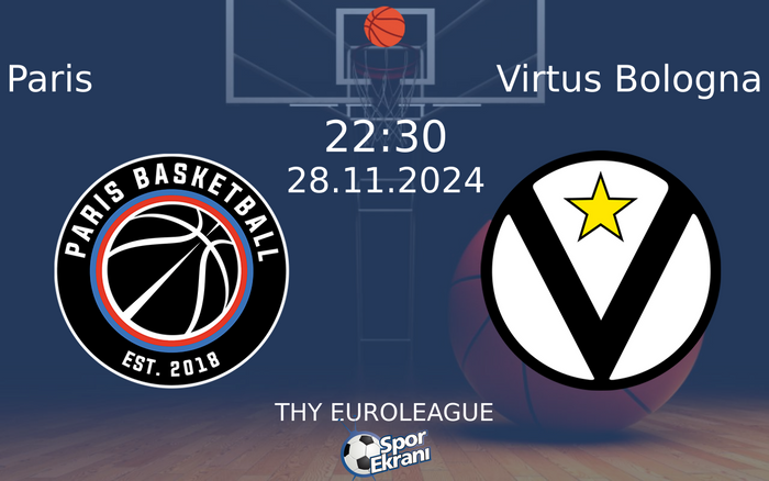 28 Kasım 2024 Paris vs Virtus Bologna maçı Hangi Kanalda Saat Kaçta Yayınlanacak?