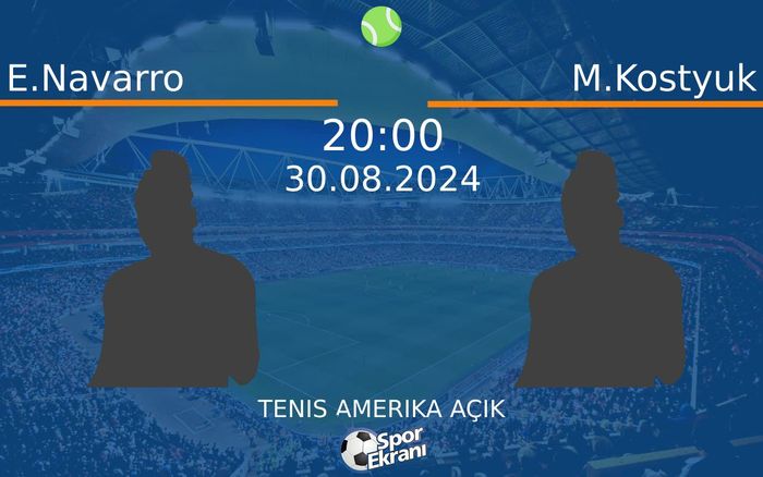 30 Ağustos 2024 E.Navarro vs M.Kostyuk maçı Hangi Kanalda Saat Kaçta Yayınlanacak?