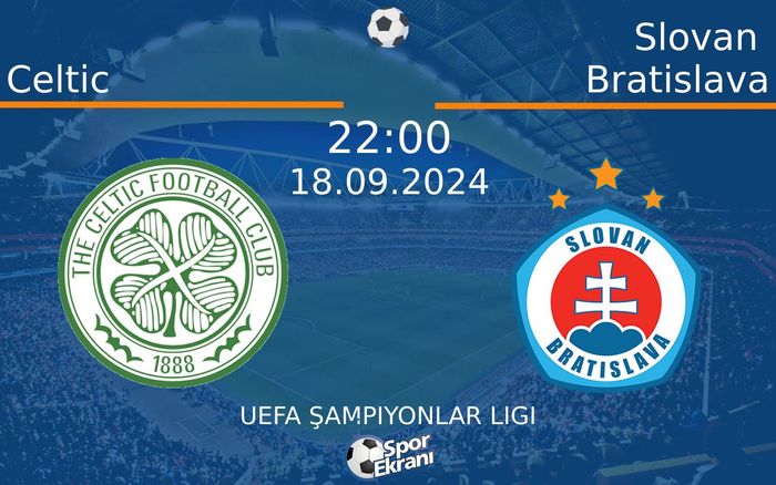 18 Eylül 2024 Celtic vs Slovan Bratislava maçı Hangi Kanalda Saat Kaçta Yayınlanacak?
