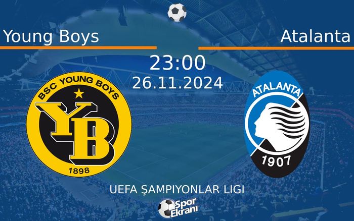26 Kasım 2024 Young Boys vs Atalanta maçı Hangi Kanalda Saat Kaçta Yayınlanacak?