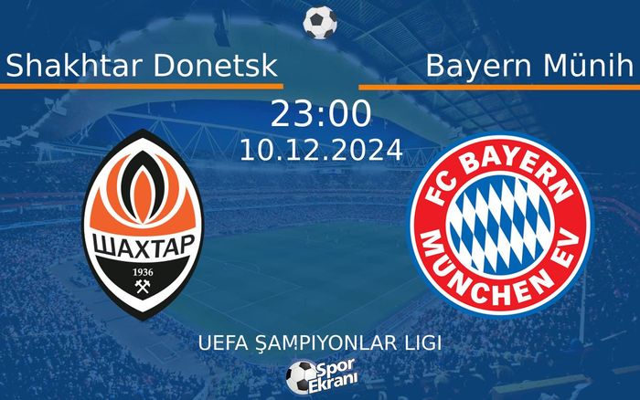 10 Aralık 2024 Shakhtar Donetsk vs Bayern Münih maçı Hangi Kanalda Saat Kaçta Yayınlanacak?