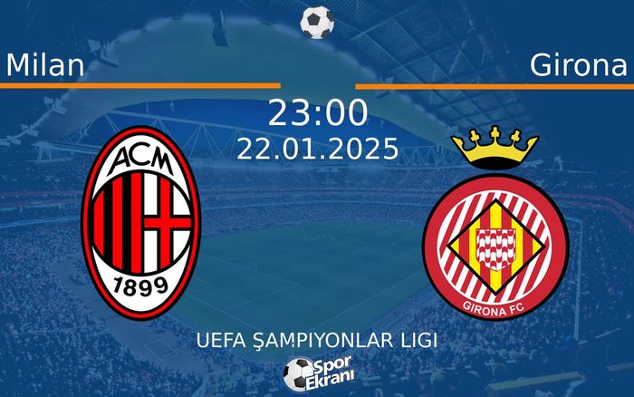 22 Ocak 2025 Milan vs Girona maçı Hangi Kanalda Saat Kaçta Yayınlanacak?