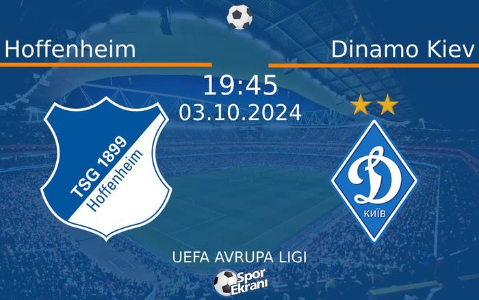 03 Ekim 2024 Hoffenheim vs Dinamo Kiev maçı Hangi Kanalda Saat Kaçta Yayınlanacak?