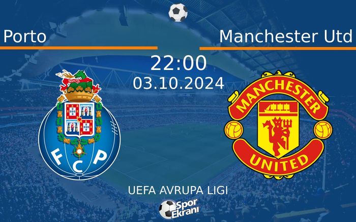 03 Ekim 2024 Porto vs Manchester Utd maçı Hangi Kanalda Saat Kaçta Yayınlanacak? 03 Ekim 2024 Porto vs Manchester Utd maçı Hangi Kanalda Saat Kaçta Yayınlanacak?