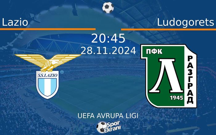 28 Kasım 2024 Lazio vs Ludogorets maçı Hangi Kanalda Saat Kaçta Yayınlanacak?