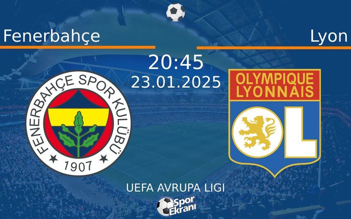 23 Ocak 2025 Fenerbahçe vs Lyon maçı Hangi Kanalda Saat Kaçta Yayınlanacak? 23 Ocak 2025 Fenerbahçe vs Lyon maçı Hangi Kanalda Saat Kaçta Yayınlanacak?