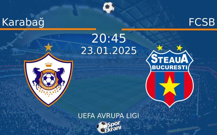 23 Ocak 2025 Karabağ vs FCSB maçı Hangi Kanalda Saat Kaçta Yayınlanacak?