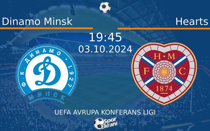 03 Ekim 2024 Dinamo Minsk vs Hearts maçı Hangi Kanalda Saat Kaçta Yayınlanacak? 03 Ekim 2024 Dinamo Minsk vs Hearts maçı Hangi Kanalda Saat Kaçta Yayınlanacak?