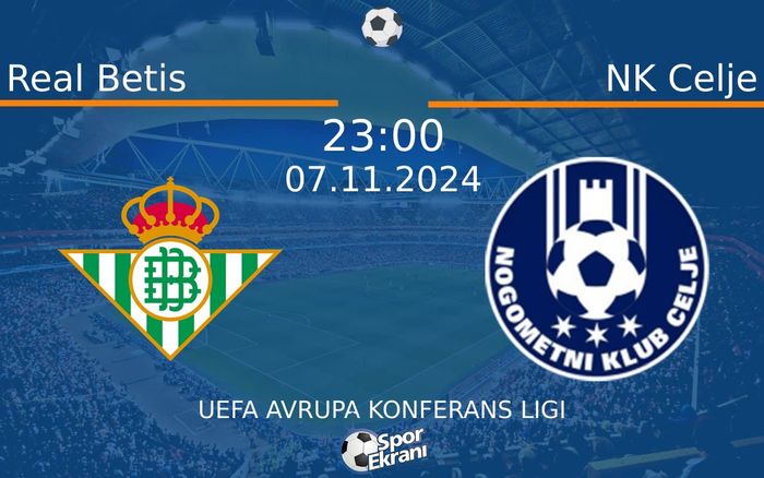 07 Kasım 2024 Real Betis vs NK Celje maçı Hangi Kanalda Saat Kaçta Yayınlanacak?