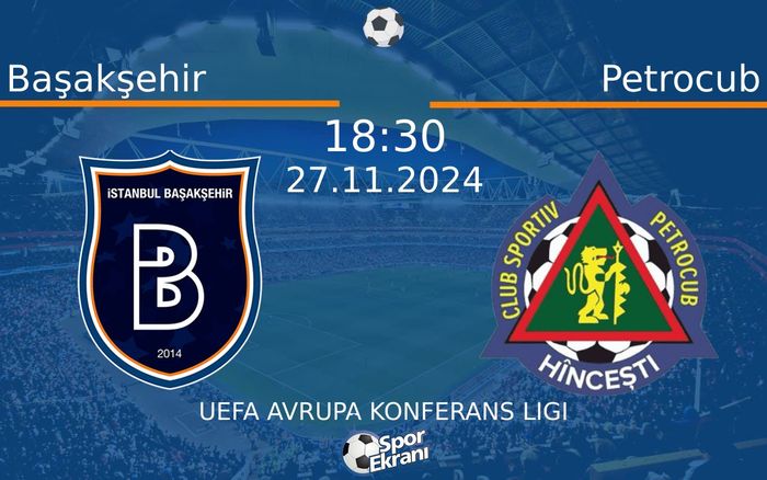 27 Kasım 2024 Başakşehir vs Petrocub maçı Hangi Kanalda Saat Kaçta Yayınlanacak?