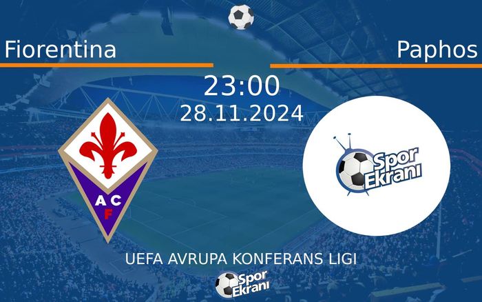 28 Kasım 2024 Fiorentina vs Paphos maçı Hangi Kanalda Saat Kaçta Yayınlanacak? 28 Kasım 2024 Fiorentina vs Paphos maçı Hangi Kanalda Saat Kaçta Yayınlanacak?