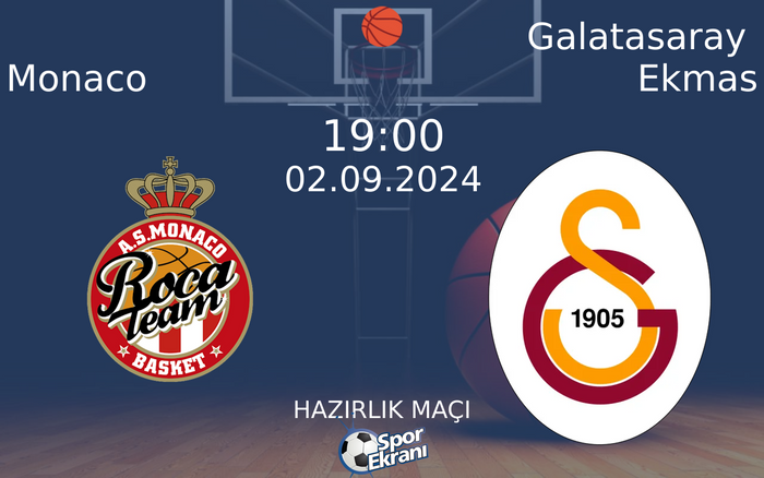 02 Eylül 2024 Monaco vs Galatasaray Ekmas maçı Hangi Kanalda Saat Kaçta Yayınlanacak?
