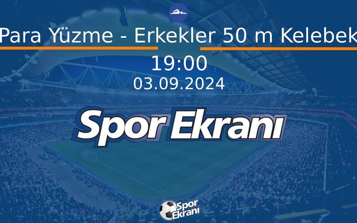 03 Eylül 2024 Paris 2024 Paralimpik Olimpiyatlari - Para Yüzme - Erkekler 50 m Kelebek  Hangi Kanalda Saat Kaçta Yayınlanacak?